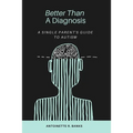 Better Than a Diagnosis: A Single Parent's Guide to Autism - Paperback