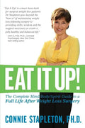 Eat It Up! The Complete Mind/Body/Spirit Guide to a Full Life After Weight Loss Surgery - Paperback