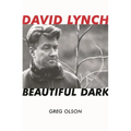 David Lynch: Beautiful Dark - Hardcover