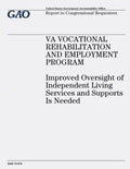 VA Vocational Rehabilitation and Employment Program: Improved Oversight of Independent Living Services and Supports Is Needed - Paperback