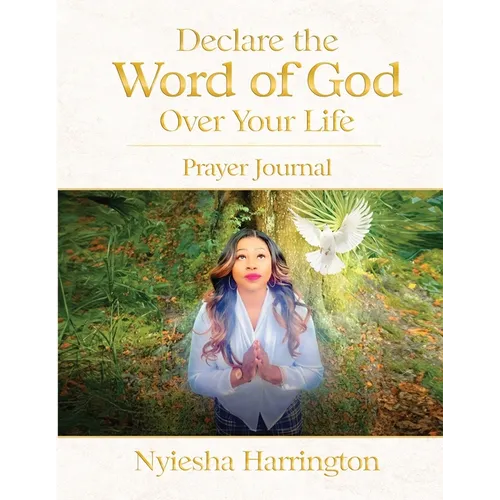 Declare the Word of God Over Your Life Prayer Journal: Prayer Journal - Paperback