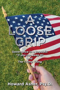 A Loose Grip: Governance in a Republic - "If you can keep it" - and The Trump Thing - Paperback