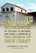 My Life Experiences on the Road to Becoming and Being a Minister in the Church of Jesus Christ - Hardcover