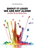 Shout It Loud! We Are Not Alone!: Let's Share The Juice Of Our Flavor! - Hardcover