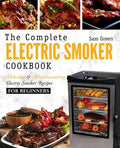 Electric Smoker Cookbook: The Complete Electric Smoker Cookbook - Delicious and Mouthwatering Electric Smoker Recipes For Beginners - Paperback