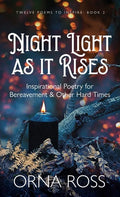 Night Light As It Rises: Inspirational Poetry for Bereavement and Other Hard Times - Hardcover