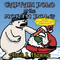 Captain Polo at the North Pole: A children's picture book about Christmas... with a very important message! For ages 6 to 9 - Paperback