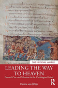 Leading the Way to Heaven: Pastoral Care and Salvation in the Carolingian Period - Paperback