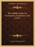 The Ineffable Degrees in Freemasonry, Ecclesiastes, and I.N.R.I. - Paperback