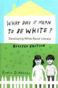 What Does It Mean to Be White?: Developing White Racial Literacy - Revised Edition - Paperback