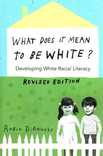 What Does It Mean to Be White?: Developing White Racial Literacy - Revised Edition - Paperback