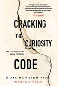 Cracking the Curiosity Code: The Key to Unlocking Human Potential - Hardcover