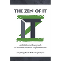 The Zen of IT: An Enlightened Approach to Business Software Implementation - Paperback