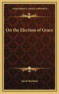 On the Election of Grace - Hardcover