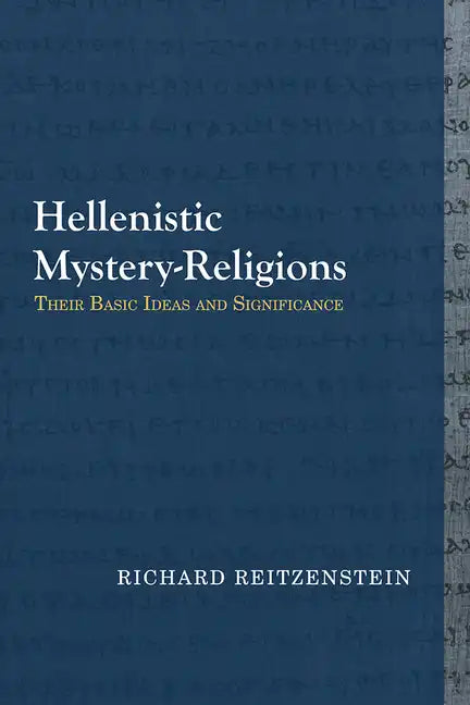 Hellenistic Mystery-Religions: Their Basic Ideas and Significance - Paperback