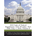 2010 Code of Federal Regulations: Title 29 Labor, Part 1926: July 1, 2010, Volume 8 - Paperback