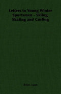 Letters to Young Winter Sportsmen - Skiing, Skating and Curling - Paperback