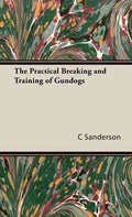 The Practical Breaking and Training of Gundogs - Hardcover