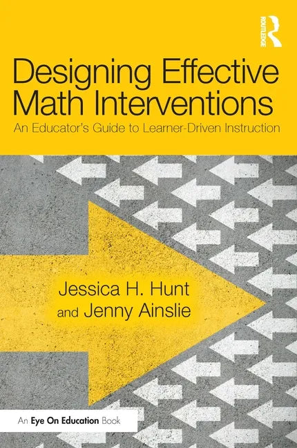 Designing Effective Math Interventions: An Educator's Guide to Learner-Driven Instruction - Paperback