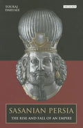 Sasanian Persia: The Rise and Fall of an Empire - Paperback