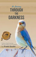 A Journey Through the Darkness: A Story of Grief Recovery After the Death of My Daughter - Hardcover