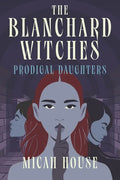 The Blanchard Witches: Prodigal Daughters - Paperback