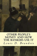Other People's Money and How The Bankers Use It - Paperback
