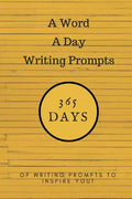 A Word a Day Writing Prompts: 365 Days of Writing Prompts to Inspire You - Paperback