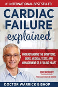 Cardiac Failure Explained: Understanding the Symptoms, Signs, Medical Tests, and Management of a Failing Heart - Paperback