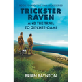 Trickster Raven and the Trail to Gitchee-Gami - Paperback