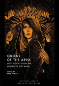 Queens of the Abyss: Lost Stories from the Women of the Weird - Paperback