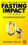 The Intermittent Fasting Impact for Women: Unlock the Hidden Secrets to Skyrocket Fat Loss and Balance Your Hormones for Those Who Hate Diets - Paperback