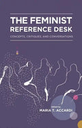 The Feminist Reference Desk: Concepts, Critiques, and Conversations - Paperback