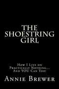 The Shoestring Girl: How I Live on Practically Nothing and YOU Can Too - Paperback