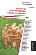 El saber de la Psicomotricidad en primera persona: Entrevistas entre colegas - Paperback