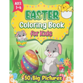 Easter Coloring Book for Kids Ages 1-4: 50 Easy, Big, and Cute Easter Pictures to Color for Kids and Toddlers Simple and Large Easter Basket Stuffer P - Paperback