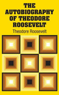 The Autobiography of Theodore Roosevelt - Hardcover