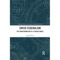 Swiss Federalism: The Transformation of a Federal Model - Paperback