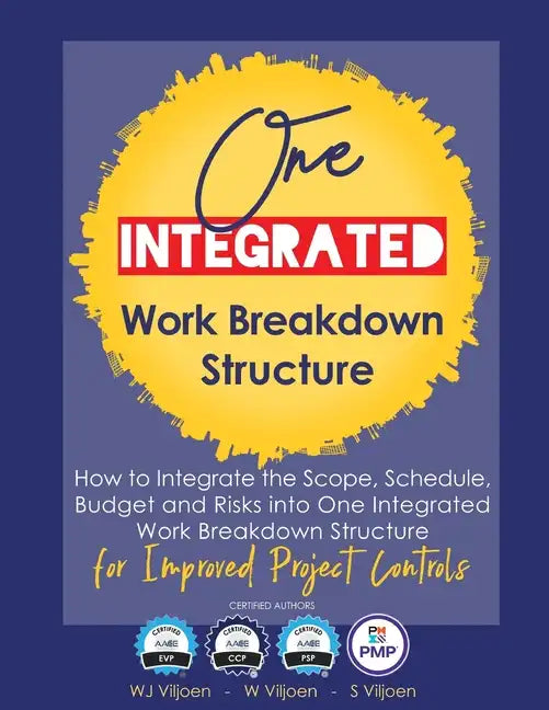 One Integrated Work Breakdown Structure: for Improved Project Controls - Paperback