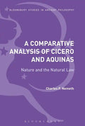 A Comparative Analysis of Cicero and Aquinas: Nature and the Natural Law - Paperback