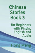 Chinese Stories Book 3: for Beginners with Pinyin, English and Audio - Paperback