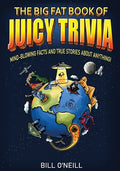 The Big Fat Book of Juicy Trivia: Mind-blowing Facts And True Stories About Anything! - Paperback