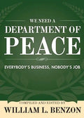 We Need a Department of Peace: Everybody's Business, Nobody's Job - Paperback