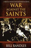 War Against the Saints: A Biblical Insight Into Our Spiritual Battle - Paperback