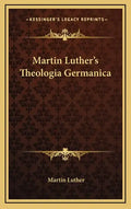 Martin Luther's Theologia Germanica - Hardcover