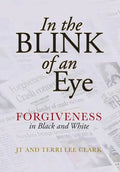 In the Blink of an Eye: Forgiveness in Black and White - Hardcover