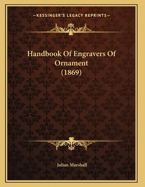 Handbook Of Engravers Of Ornament (1869) - Paperback