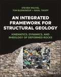 An Integrated Framework for Structural Geology: Kinematics, Dynamics, and Rheology of Deformed Rocks - Paperback