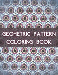 Geometric Pattern Coloring Book: 100 Unique Geometric Pattern Coloring Book for Adult, Perfect for Relaxation and Stress Relief - Paperback