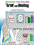 Shading The Colors of Grief and Healing: An Adult Coloring Book To Help Heal Through Grief - Paperback